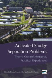 Activated Sludge Separation Problems: Theory, Control Measures, Practical Experiences – Second Edition